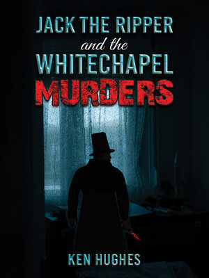 cover image of Jack the Ripper and the Whitechapel Murders
